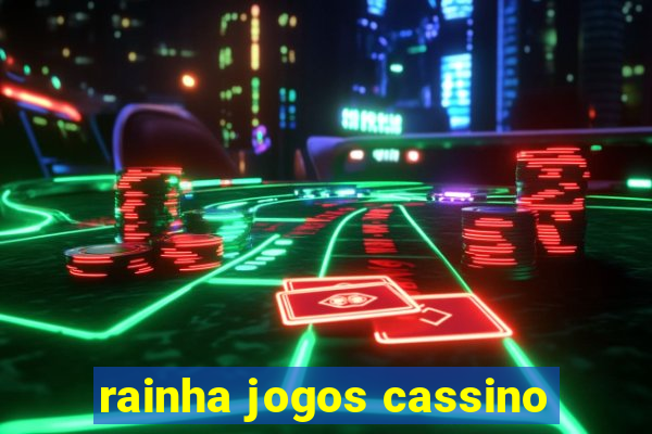 rainha jogos cassino